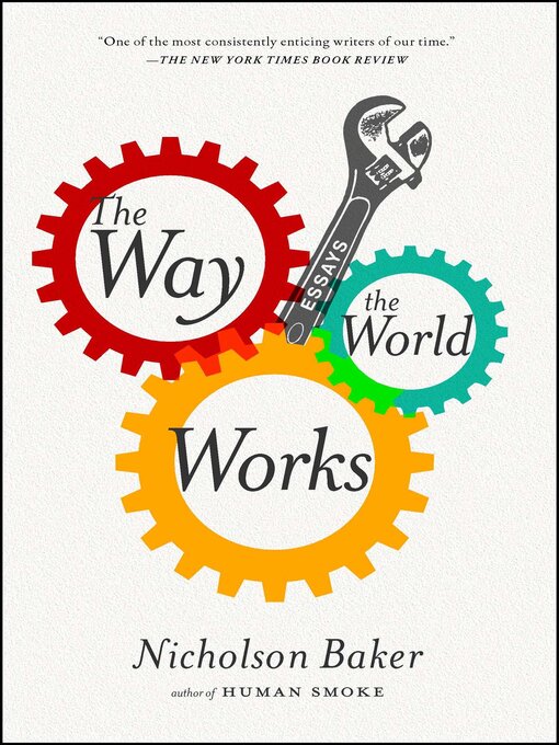 Title details for The Way the World Works by Nicholson Baker - Wait list